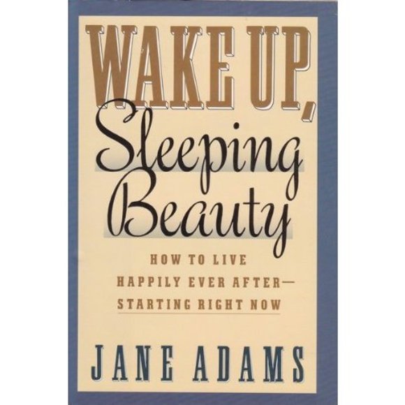 Wake Up, Sleeping Beauty: How to Live Happily Ever After-Starting Right Now (Har - Picture 1 of 1